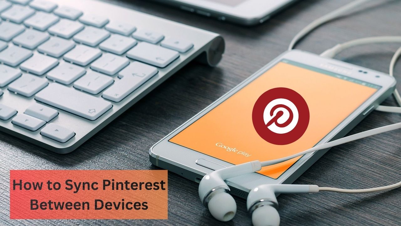 How to Sync Pinterest Between Devices