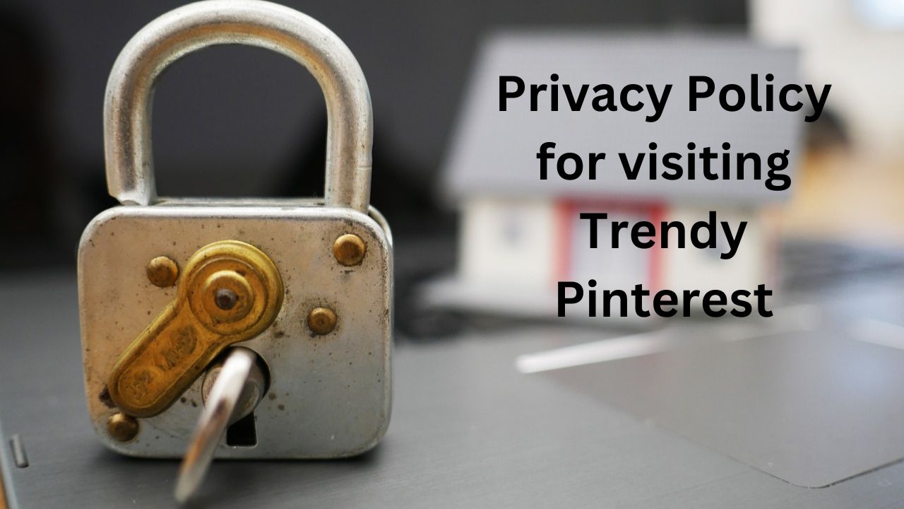 Privacy Policy for visiting Trendy Pinterest