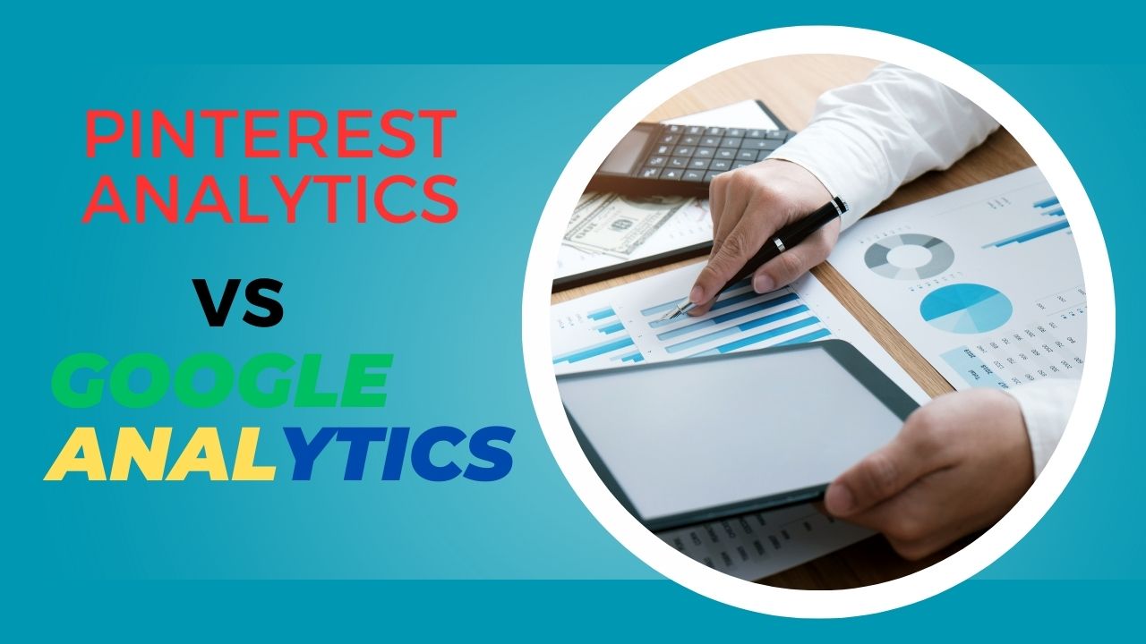 Pinterest Analytics vs Google Analytics