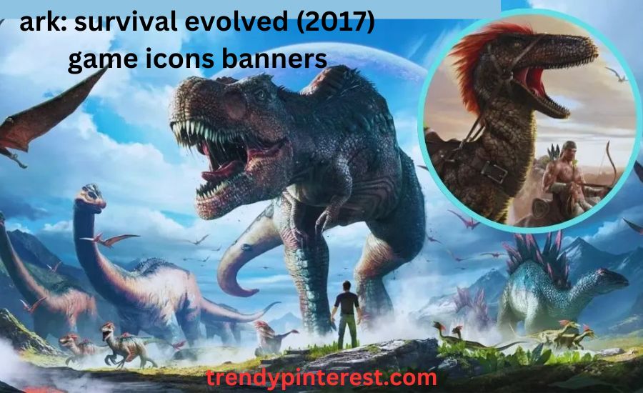 ark: survival evolved (2017) game icons banners