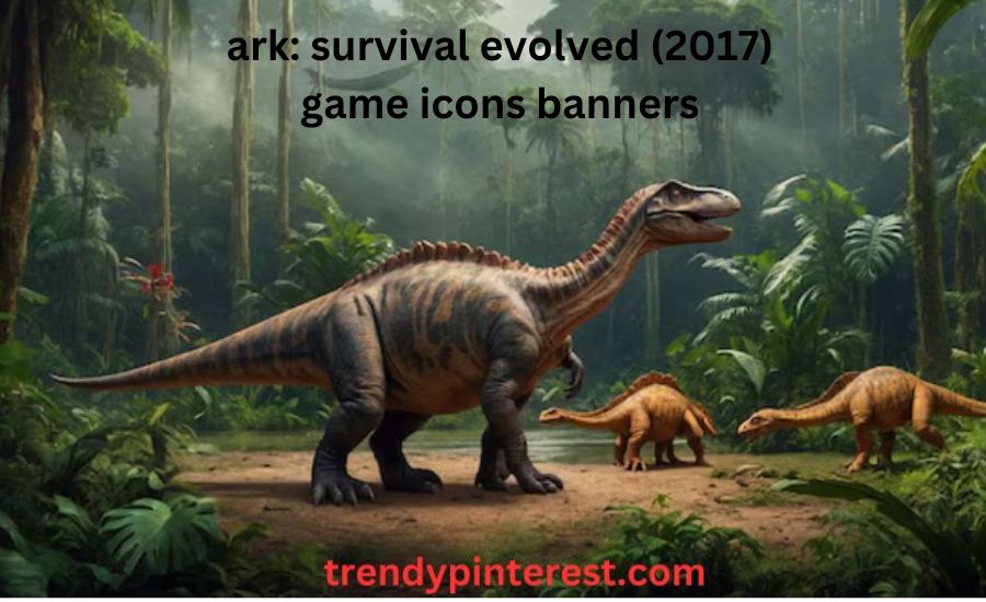 ark: survival evolved (2017) game icons banners