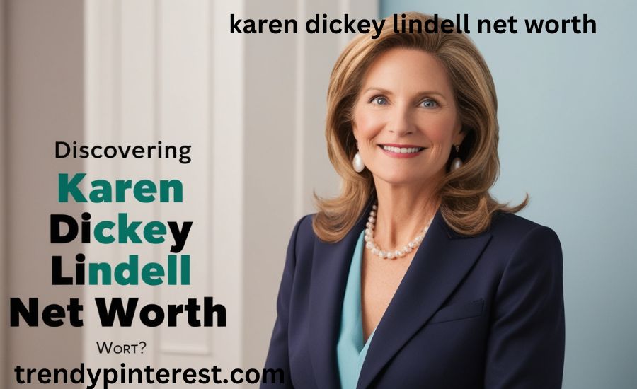 karen dickey lindell net worth